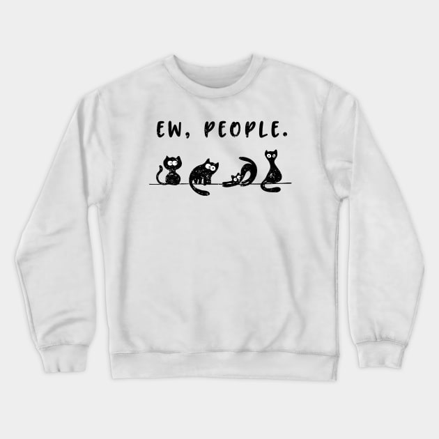 black cat  funny womens ew people meowy cat lovers Crewneck Sweatshirt by LEGO